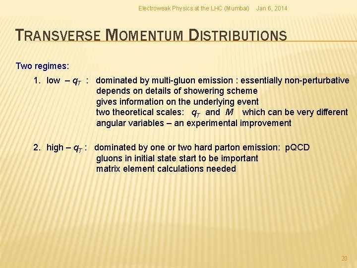 Electroweak Physics at the LHC (Mumbai) Jan 6, 2014 TRANSVERSE MOMENTUM DISTRIBUTIONS Two regimes: Electroweak Physics at the LHC (Mumbai) Jan 6, 2014 TRANSVERSE MOMENTUM DISTRIBUTIONS Two regimes:
