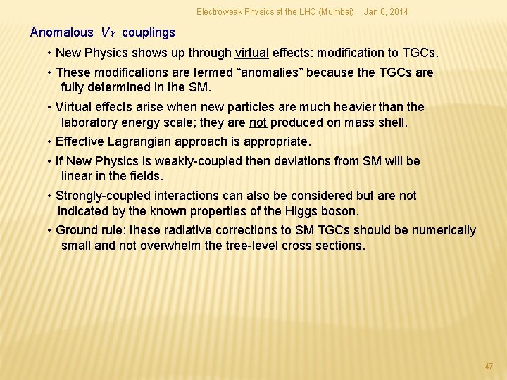 Electroweak Physics at the LHC (Mumbai) Jan 6, 2014 Anomalous Vg couplings • New Electroweak Physics at the LHC (Mumbai) Jan 6, 2014 Anomalous Vg couplings • New