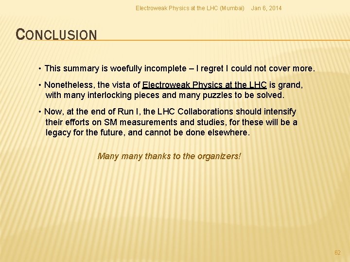 Electroweak Physics at the LHC (Mumbai) Jan 6, 2014 CONCLUSION • This summary is Electroweak Physics at the LHC (Mumbai) Jan 6, 2014 CONCLUSION • This summary is