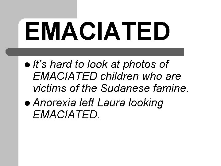 EMACIATED l It’s hard to look at photos of EMACIATED children who are victims