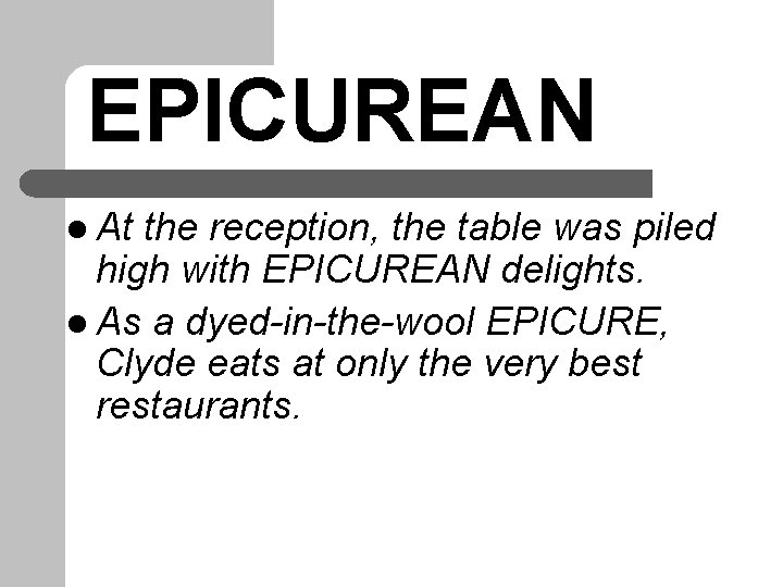 EPICUREAN l At the reception, the table was piled high with EPICUREAN delights. l