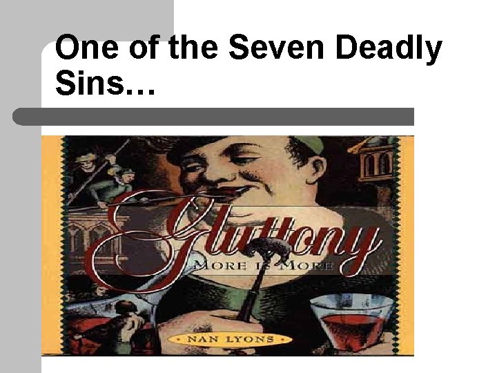 One of the Seven Deadly Sins… 