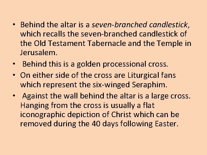  • Behind the altar is a seven-branched candlestick, which recalls the seven-branched candlestick