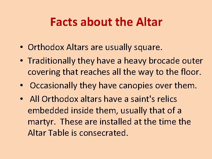 Facts about the Altar • Orthodox Altars are usually square. • Traditionally they have