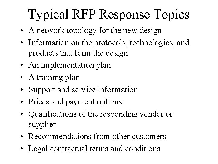 Typical RFP Response Topics • A network topology for the new design • Information
