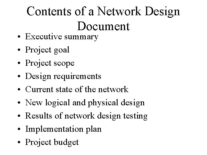  • • • Contents of a Network Design Document Executive summary Project goal