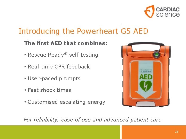 Introducing the Powerheart G 5 AED The first AED that combines: • Rescue Ready®