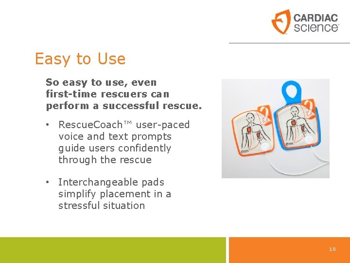 Easy to Use So easy to use, even first-time rescuers can perform a successful