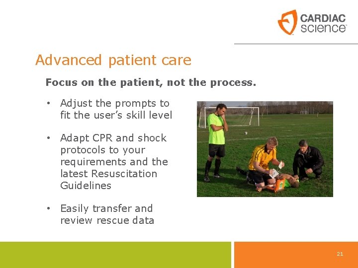 Advanced patient care Focus on the patient, not the process. • Adjust the prompts