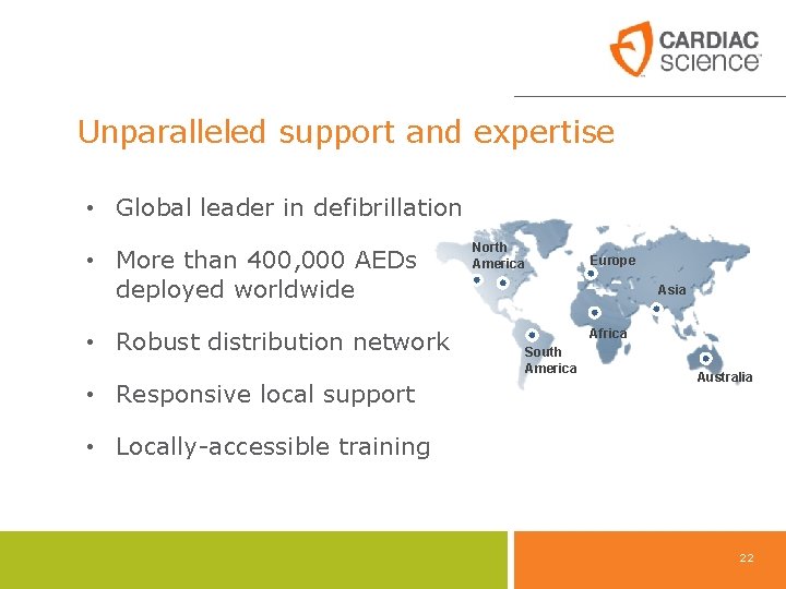 Unparalleled support and expertise • Global leader in defibrillation • More than 400, 000