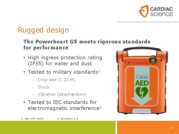 Rugged design The Powerheart G 5 meets rigorous standards for performance • High ingress