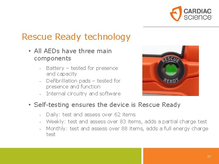 Rescue Ready technology • All AEDs have three main components - Battery – tested