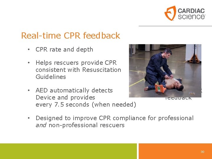 Real-time CPR feedback • CPR rate and depth • Helps rescuers provide CPR consistent