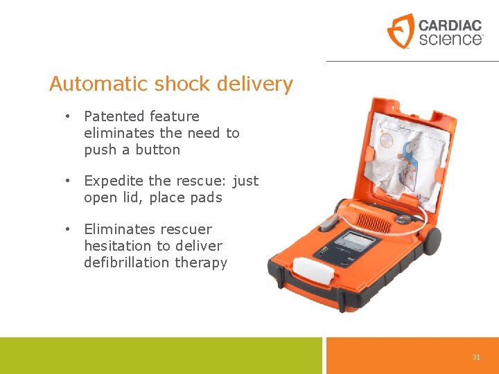Automatic shock delivery • Patented feature eliminates the need to push a button •