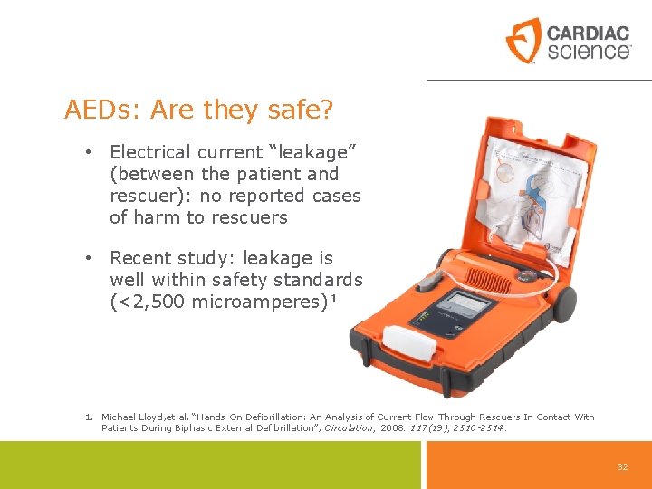 AEDs: Are they safe? • Electrical current “leakage” (between the patient and rescuer): no