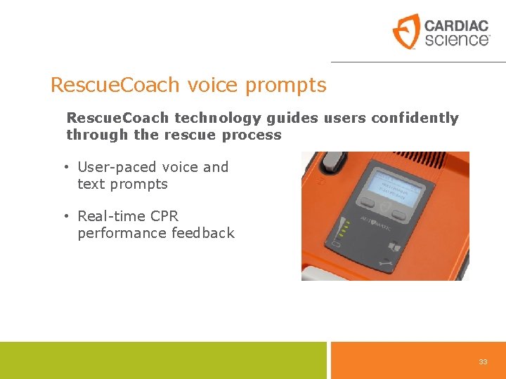 Rescue. Coach voice prompts Rescue. Coach technology guides users confidently through the rescue process