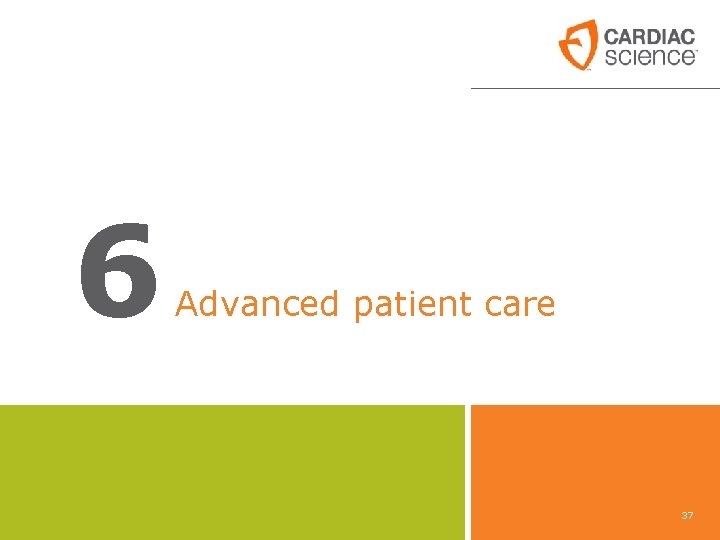 6 Advanced patient care 37 