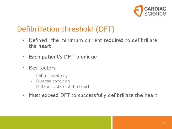 Defibrillation threshold (DFT) • Defined: the minimum current required to defibrillate the heart •