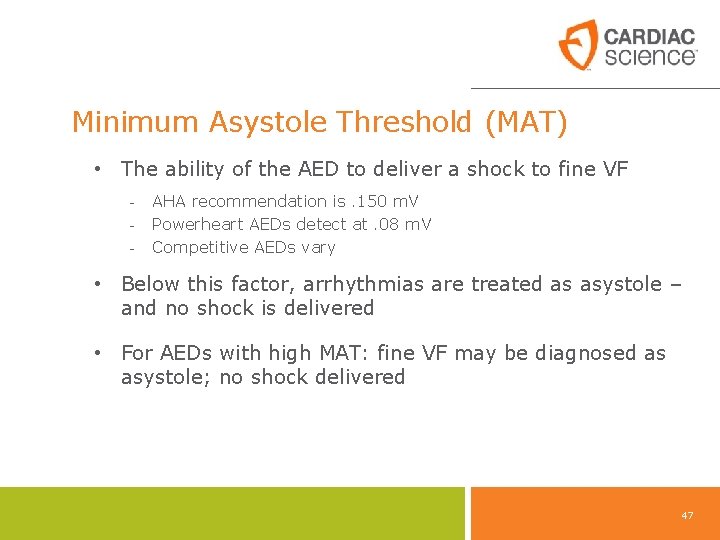 Minimum Asystole Threshold (MAT) • The ability of the AED to deliver a shock