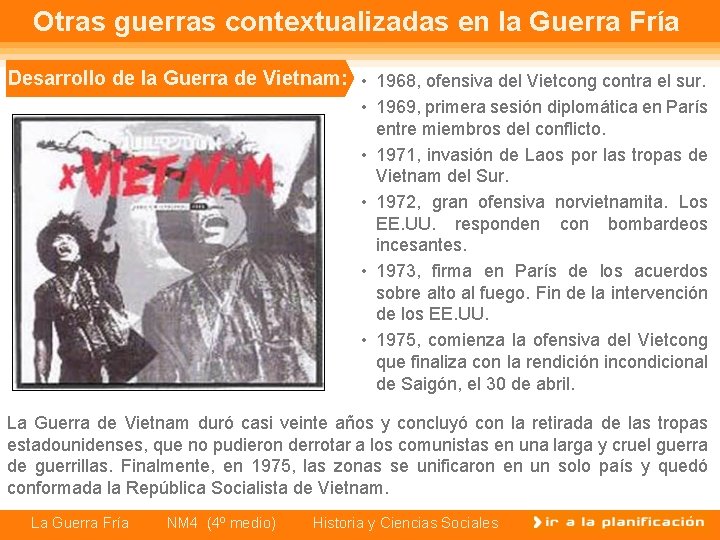 Otras guerras contextualizadas en la Guerra Fría Desarrollo de la Guerra de Vietnam: •