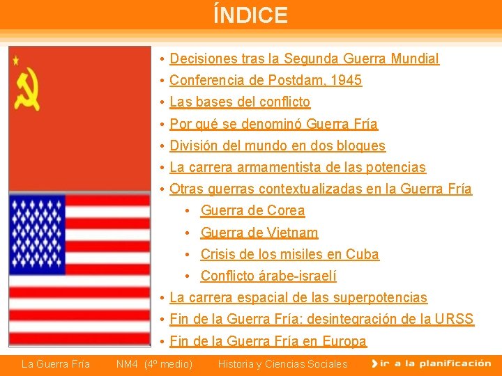 ÍNDICE • Decisiones tras la Segunda Guerra Mundial • Conferencia de Postdam, 1945 •