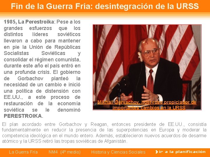 Fin de la Guerra Fría: desintegración de la URSS 1985, La Perestroika: Pese a