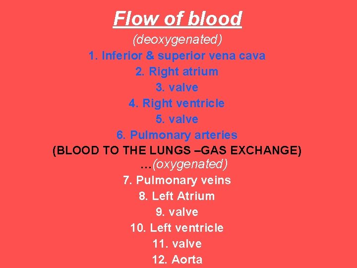 Flow of blood (deoxygenated) 1. Inferior & superior vena cava 2. Right atrium 3.
