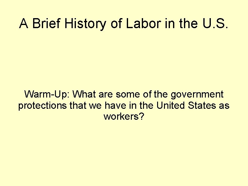 A Brief History of Labor in the U. S. Warm-Up: What are some of