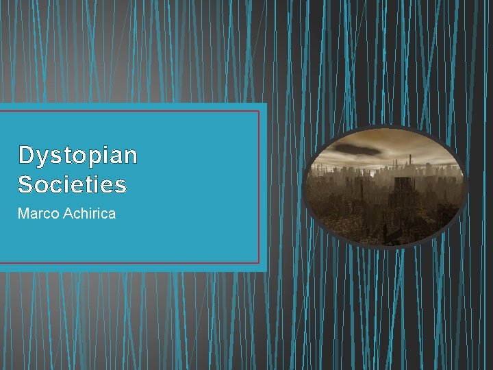 Dystopian Societies Marco Achirica 