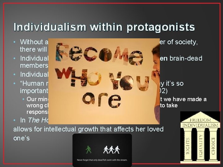 Individualism within protagonists • Without a salience from the norm in a member of