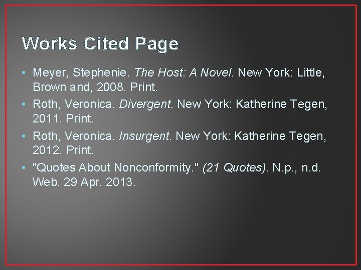 Works Cited Page • Meyer, Stephenie. The Host: A Novel. New York: Little, Brown