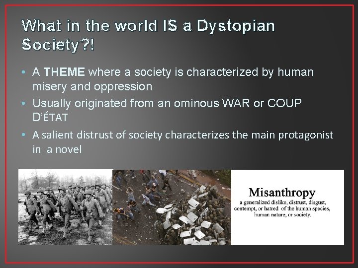 What in the world IS a Dystopian Society? ! • A THEME where a