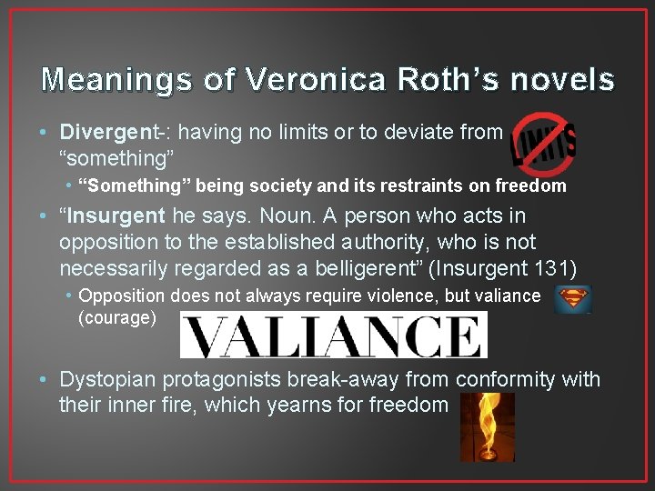Meanings of Veronica Roth’s novels • Divergent-: having no limits or to deviate from