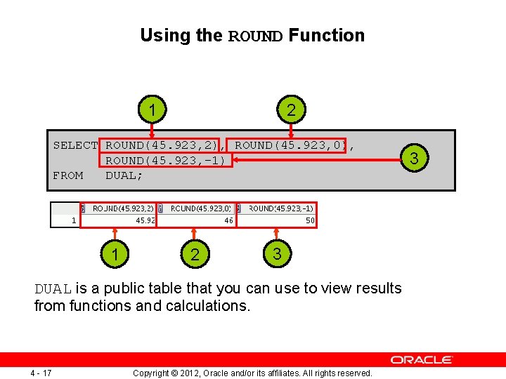 Using the ROUND Function 1 2 SELECT ROUND(45. 923, 2), ROUND(45. 923, 0), ROUND(45.