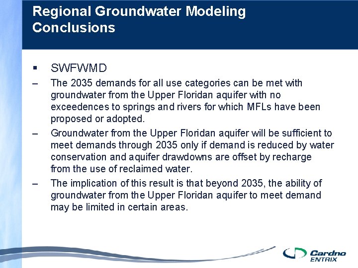 Regional Groundwater Modeling Conclusions § SWFWMD – The 2035 demands for all use categories