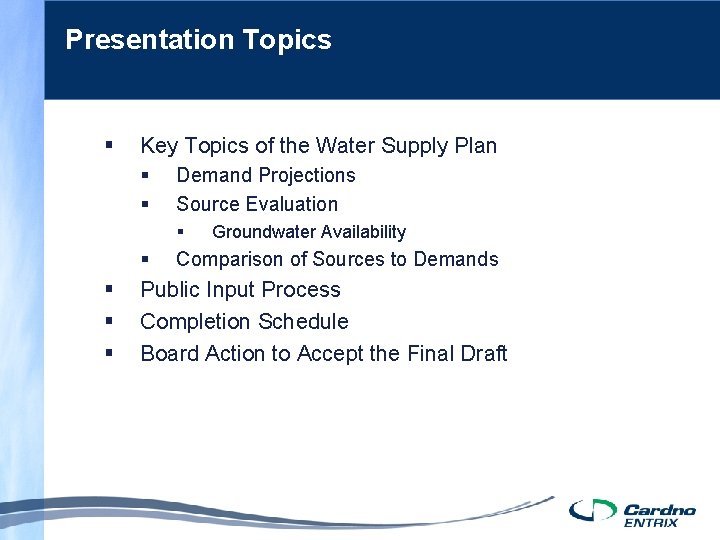 Presentation Topics § Key Topics of the Water Supply Plan § § Demand Projections