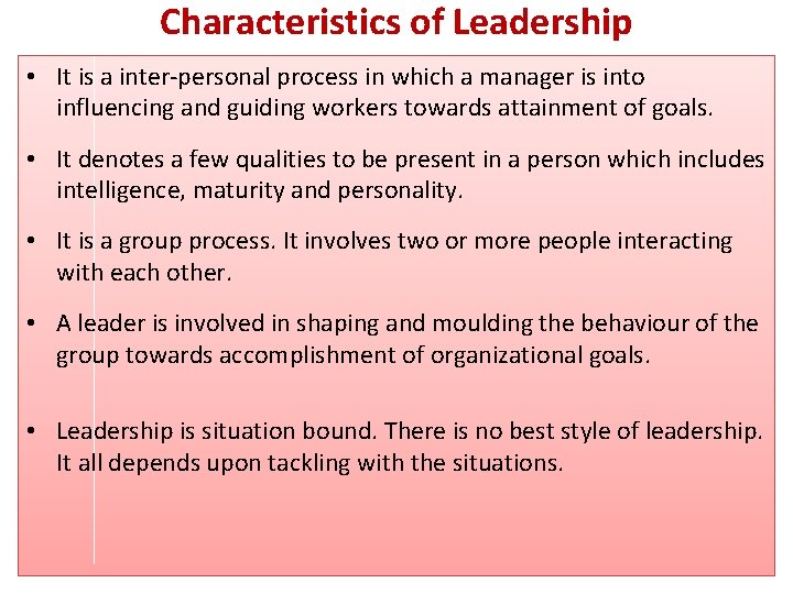 Characteristics of Leadership • It is a inter-personal process in which a manager is