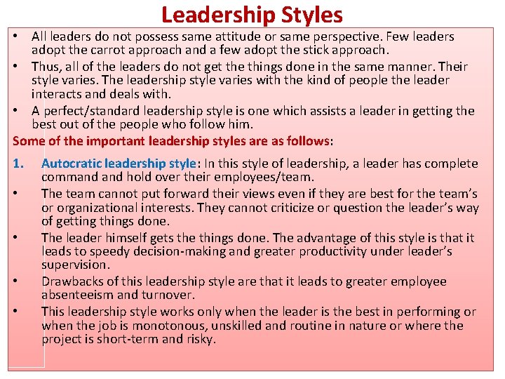 Leadership Styles • All leaders do not possess same attitude or same perspective. Few
