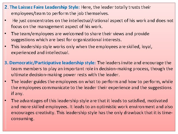 2. The Laissez Faire Leadership Style: Here, the leader totally trusts their employees/team to