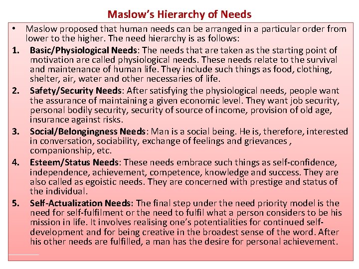 Maslow’s Hierarchy of Needs • Maslow proposed that human needs can be arranged in