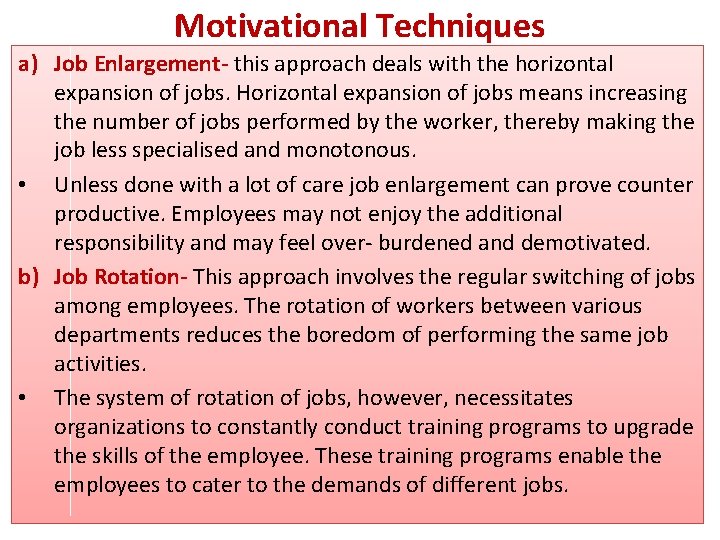 Motivational Techniques a) Job Enlargement- this approach deals with the horizontal expansion of jobs.
