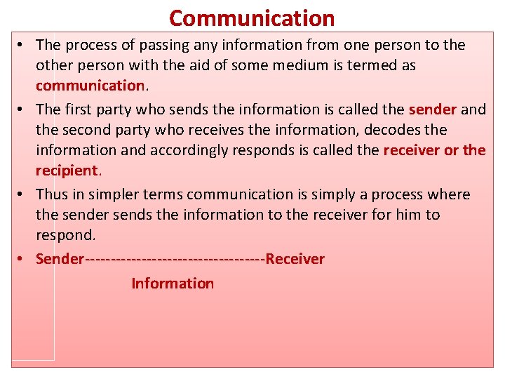 Communication • The process of passing any information from one person to the other