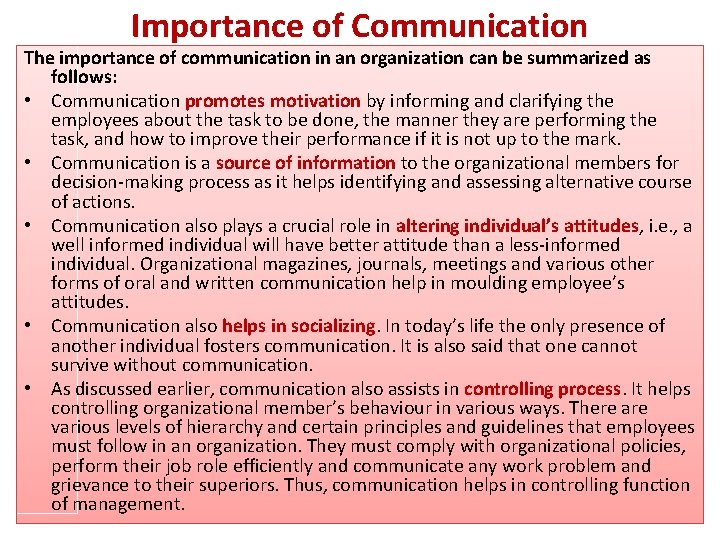 Importance of Communication The importance of communication in an organization can be summarized as