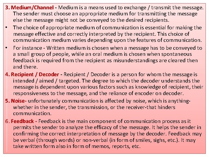 3. Medium/Channel - Medium is a means used to exchange / transmit the message.