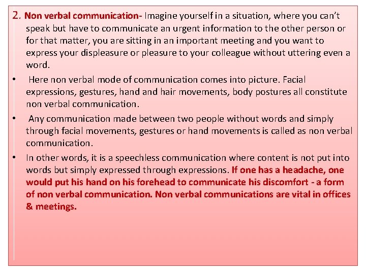 2. Non verbal communication- Imagine yourself in a situation, where you can’t speak but