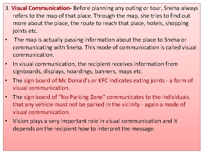 3. Visual Communication- Before planning any outing or tour, Sneha always refers to the