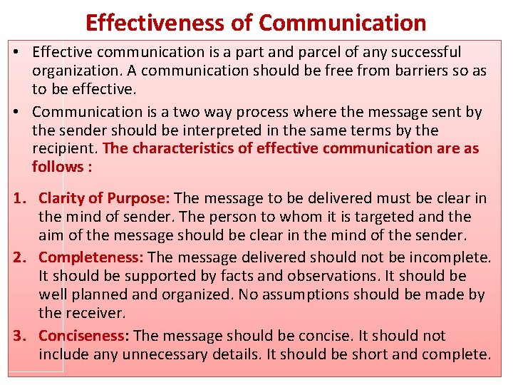 Effectiveness of Communication • Effective communication is a part and parcel of any successful