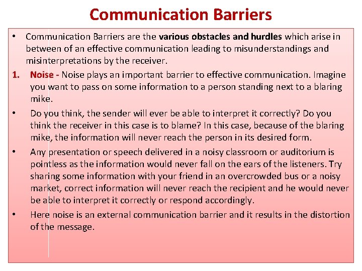 Communication Barriers • Communication Barriers are the various obstacles and hurdles which arise in