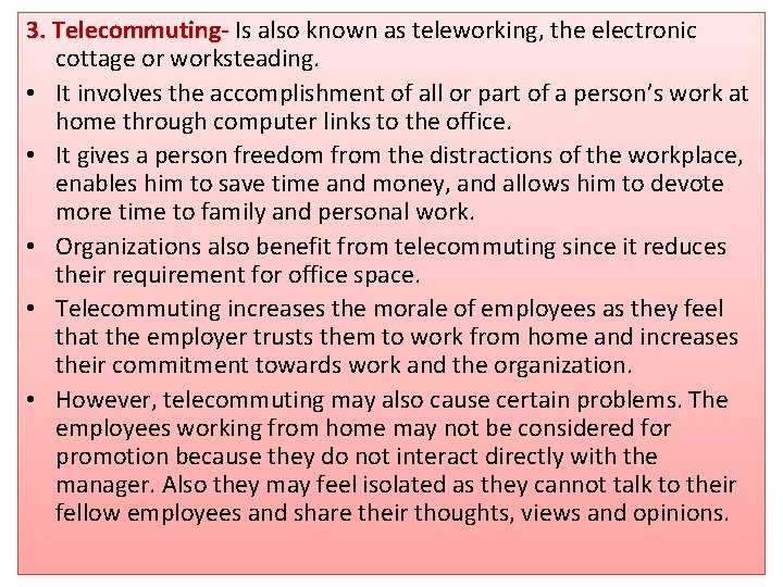 3. Telecommuting- Is also known as teleworking, the electronic cottage or worksteading. • It