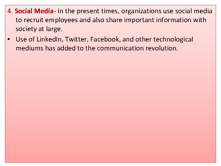 4. Social Media- In the present times, organizations use social media to recruit employees